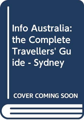 Stock image for Info Australia: the Complete Travellers' Guide - Sydney for sale by WorldofBooks