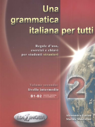 9789607706966: Una grammatica italiana per tutti (Vol. 2): Regole d'uso, esercizi e chiavi per studenti stranieri. Volume 2: livello intermedio.
