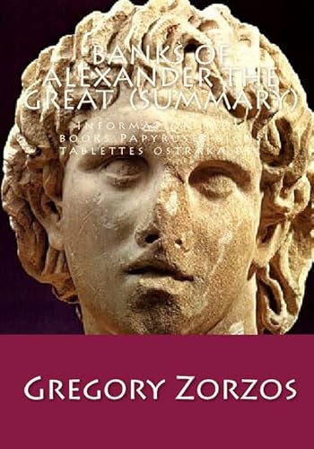 Stock image for Banks of Alexander the Great (summary): Information from books Papyruses signs tablettes ostraka etc for sale by Revaluation Books