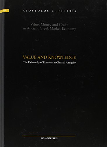 Stock image for Value and Knowledge: The Philosophy of Economy in Classical Antiquity (Value, Money, and Credit in Ancient Greek Market Economy) for sale by Irish Booksellers