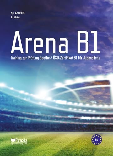 

Arena B1: Training zur Prüfung Goethe-/ ÖSD Zertifikat B1 für Jugendliche