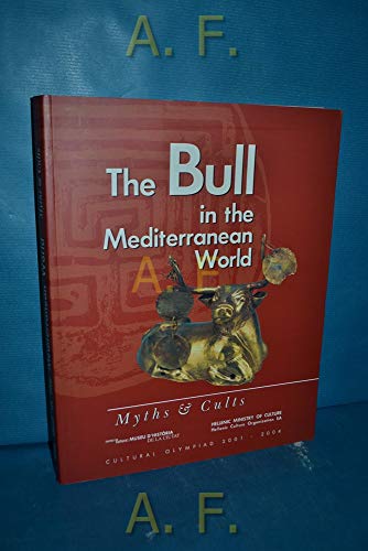 Beispielbild fr The Bull in the Mediterranean World: Myths and Cults - Cultural Olympiad 2001-2004 zum Verkauf von Second Edition Books