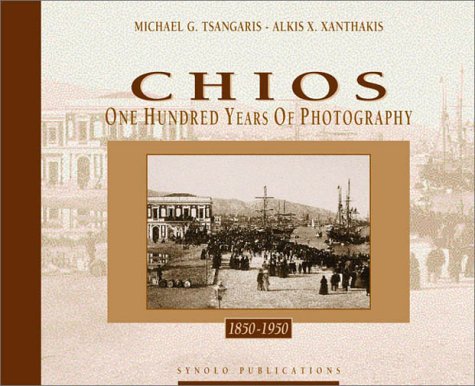 9789608541641: Chios: Hekato chronia phōtographias, 1850-1950 (Greek Edition)