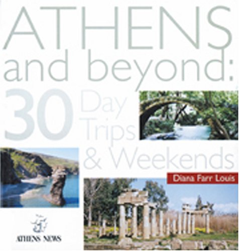 Stock image for Athens and Beyond: 30 Day Trips and Weekends for sale by WorldofBooks