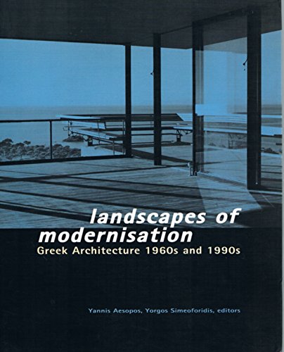 Landscapes of Modernism: Greek Architecture 1960s and 1990s: Greek Architecture 1960-1990s (9789608643208) by Simeoforidis, Yorgos; Aesopos, Yannis