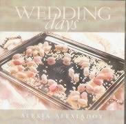 Wedding Days : 400 Recipes And Ideas To Make The Wedding Of Your Dreams Come True.