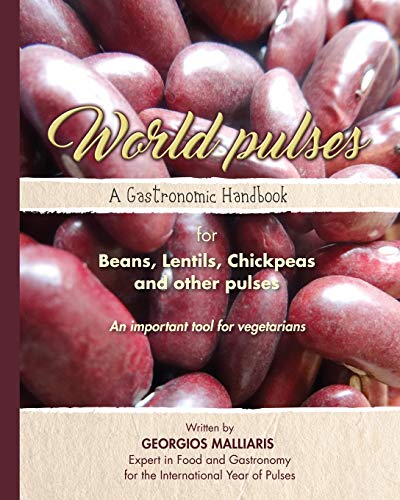 Imagen de archivo de A Gastronomic Handbook for Beans, Lentils, Chickpeas and other pulses: An important tool for vegetarians a la venta por California Books