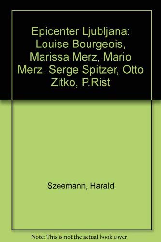 9789612060145: Epicenter Ljubljana: Louise Bourgeois, Marissa Merz, Mario Merz, Serge Spitzer, Otto Zitko, P.Rist
