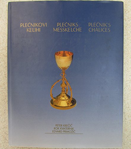 9789612090005: Plecnikovi kelihi =: Plecniks messkelche = Plecnik's chalices (Slovene Edition)