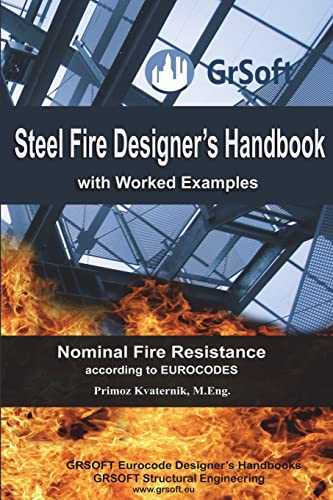 Stock image for Steel Fire Designer's Handbook with Worked Examples: Nominal Fire Resistance according to EUROCODES for sale by GF Books, Inc.