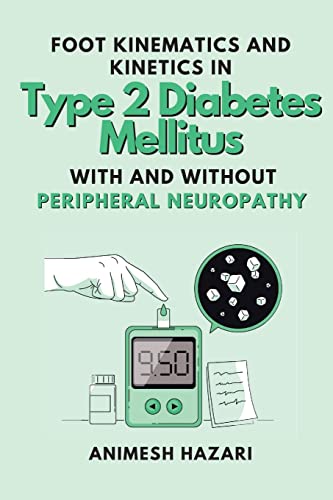 Stock image for Foot Kinematics and Kinetics in Type 2 Diabetes Mellitus With and Without Peripheral Neuropathy for sale by GF Books, Inc.