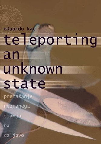 Imagen de archivo de Eduardo Kac: Teleporting An Unknown State a la venta por ANARTIST