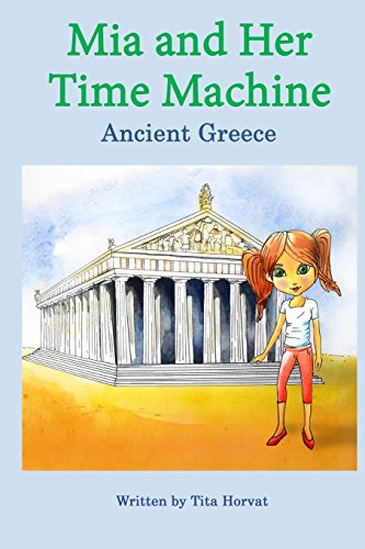 Stock image for Mia and Her Time Machine: Ancient Greece for sale by WorldofBooks