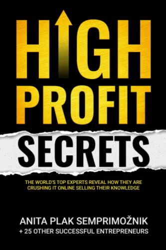 Imagen de archivo de High Profit Secrets: The World?s Top Experts Reveal How They are Crushing It Online Selling Their Knowledge a la venta por GF Books, Inc.