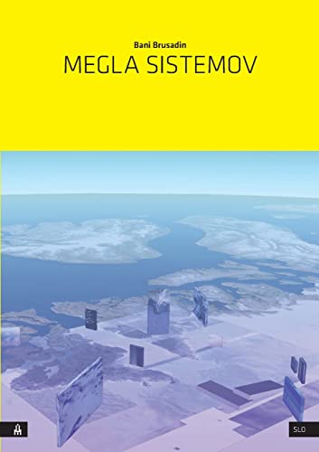 Stock image for Megla sistemov: Umetnost kot preorientacija in odpor v sistemu planetarnega obsega, nagnjenem k nevidnosti (Slavic Edition) for sale by Lucky's Textbooks