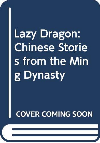 Imagen de archivo de Lazy dragon: Chinese stories from the Ming dynasty a la venta por Books From California