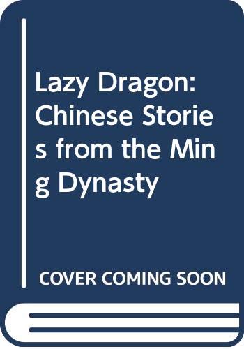 Stock image for Lazy dragon: Chinese stories from the Ming dynasty for sale by Books From California