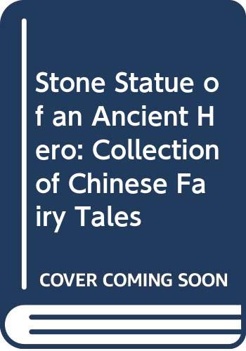 Beispielbild fr Stone Statue of an Ancient Hero: Collection of Chinese Fairy Tales zum Verkauf von ralfs-buecherkiste