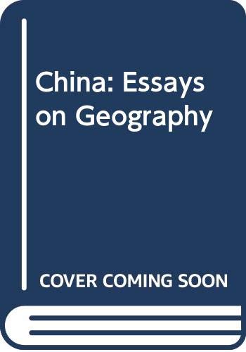 Stock image for CHINA, ESSAYS ON GEOGRAPHY for sale by Neil Shillington: Bookdealer/Booksearch