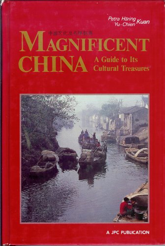 Imagen de archivo de Magnificent China: A Guide to Its Cultural Treasures a la venta por Read&Dream
