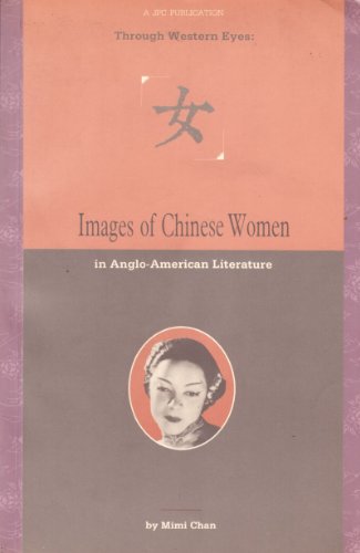 Tough Western Eyes: Images of Chinese Women in Anglo- American Literature.