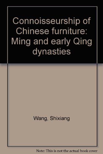 Beispielbild fr Connoisseurship of Chinese furniture: Ming and early Qing dynasties zum Verkauf von Books From California