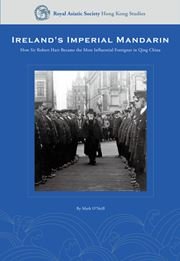 9789620441028: Ireland's Imperial Mandarin: How Sir Robert Hart Became the Most Influential Foreigner in Qing China
