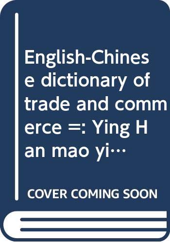 Stock image for English-Chinese dictionary of trade and commerce =: Ying Han mao yi shang ye ci dian for sale by Wonder Book