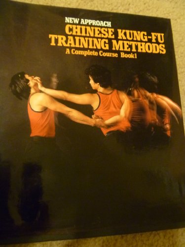 Stock image for New Approach Chinese Kung Fu Training Methods A Complete Course Book 1 for sale by Recycle Bookstore