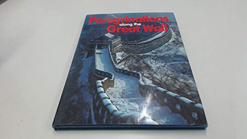 Stock image for Peregrinations along the Great Wall for sale by WorldofBooks