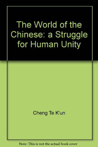 Imagen de archivo de The World of the Chinese: A Struggle for Human Unity a la venta por Midtown Scholar Bookstore