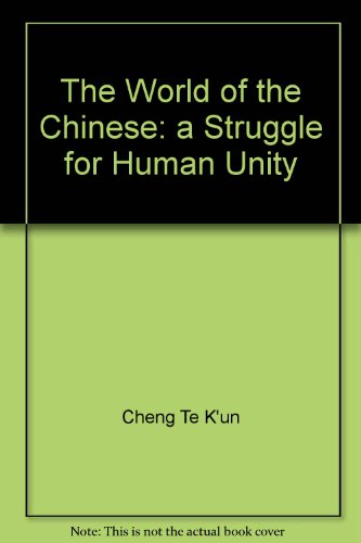 Stock image for The World of the Chinese: A Struggle for Human Unity for sale by Midtown Scholar Bookstore