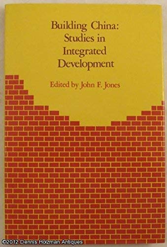 Beispielbild fr Building China: Studies in integrated development zum Verkauf von Better World Books
