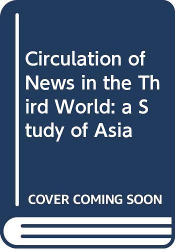 Stock image for Circulation of News in the Third World-A Study of Asia for sale by Better World Books