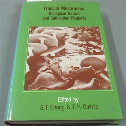 9789622012646: Tropical Mushrooms: Biological Nature & Cultivation Methods : Volvariella, Pleurotus, & Auricularia