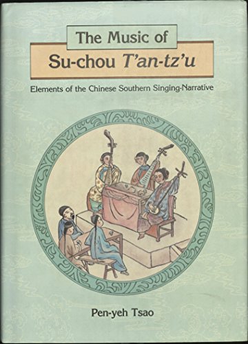 9789622013483: Music of Su-chou T'an-tz'u: Elements of the Chinese Southern Singing-Narrative
