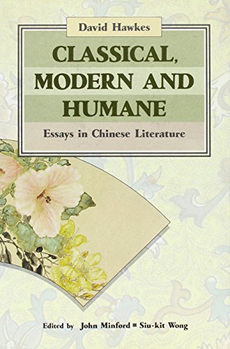 Classical, Modern, and Humane: Essays in Chinese Literature (9789622013544) by Hawkes, David