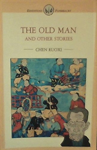 9789622013841: The old man, and other stories (Renditions paperbacks) by Chen, Ruoxi