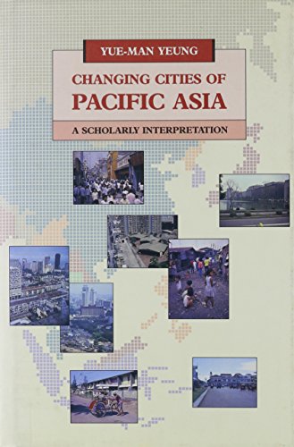 Beispielbild fr Changing Cities of Pacific Asia: A Scholarly Interpretation [Hardcover] Yeung, Yue-Man zum Verkauf von GridFreed