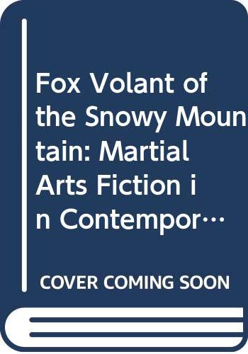 9789622015265: Fox Volant of the Snowy Mountain: Martial Arts Fiction in Contemporary Chinese Literature