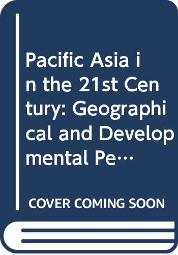 9789622015999: Pacific Asia in the 21st Century: Geographical and Developmental Perspectives