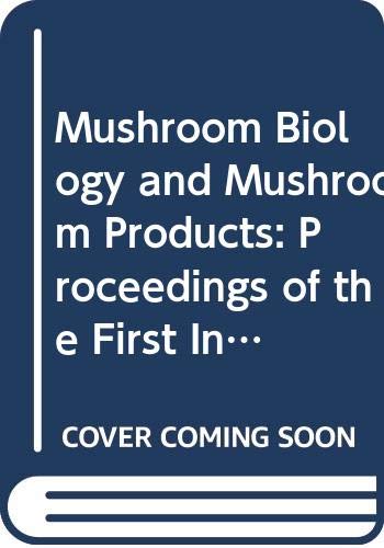 Stock image for Mushroom Biology and Mushroom Products: Proceedings of the First International Conference on Mushroom Biology and Mushroom Products, 23-26 August 1993, the Chinese University of Hong Kong for sale by Midtown Scholar Bookstore