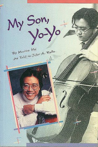 My Son, Yo-Yo : A Biography of the Early Years of Yo-Yo Ma