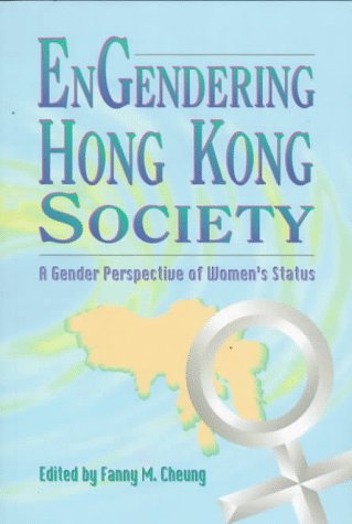 Stock image for Engendering Hong Kong Society: A Gender Perspective of Women's Status for sale by ThriftBooks-Dallas