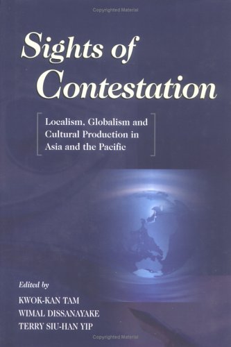 Stock image for Sights of Contestation: Localism, Globalism, and Cultural Production in Asia and the Pacific for sale by Midtown Scholar Bookstore