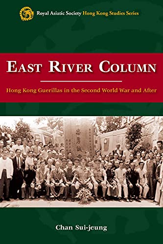 Stock image for East River Column: Hong Kong Guerrillas in the Second World War and After (Royal Asiatic Society Hong Kong Studies Series) for sale by GF Books, Inc.