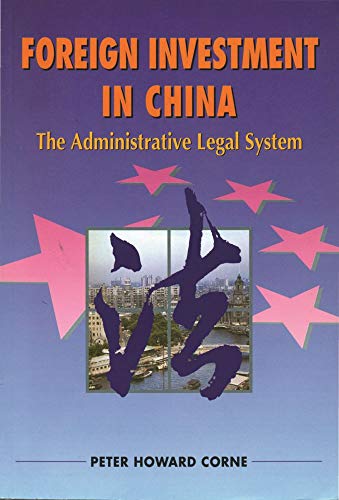 Foreign Investment in China: The Administrative Legal System (Hong Kong University Press Law Series)
