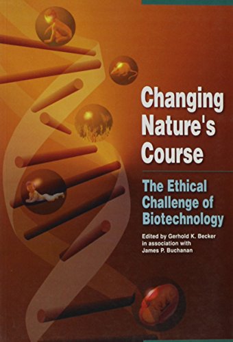 Stock image for Changing Nature's Course : The Ethical Challenge of Biotechnology for sale by Better World Books