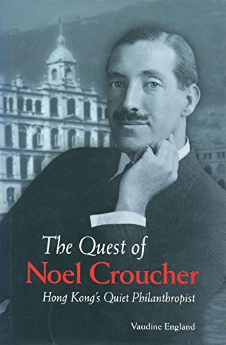 Beispielbild fr The Quest of Noel Croucher: Hong Kong's Quiet Philanthropist zum Verkauf von WorldofBooks