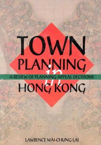 Stock image for Town Planning in Hong Kong: A Review of Planning Appeal Decisions for sale by ThriftBooks-Dallas